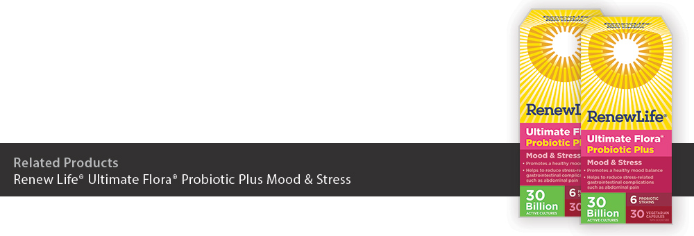 Related Products: Renew Life Ultimate Flora<sup>®</sup> Probiotic Plus Mood & Stress